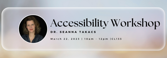 Promotional banner for the Accessibility workshop with a profile picture of Dr. Seanna Takacs